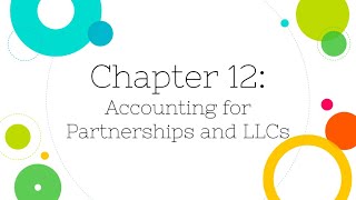 Financial Accounting Chapter 12 Accounting for Partnerships and LLCs [upl. by Popper882]