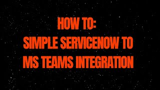 How to Simple ServiceNow to MS Teams Integration [upl. by Atilrahc]