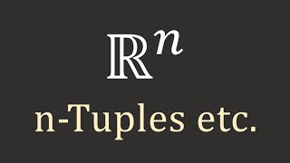 Linear Algebra nTuples and Rn [upl. by Kcuhc]