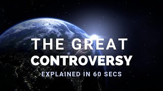 The Great Controversy Explained in 60 Seconds  Knowing the times [upl. by Amhsirak]