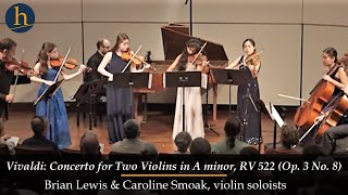 Vivaldi Concerto for 2 Violins in A minor RV 522 Op 3 No 8  Brian Lewis Caroline Smoak [upl. by Nomrej]