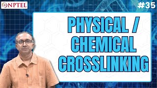 Lecture 35  Physical  chemical crosslinking [upl. by Elmaleh612]