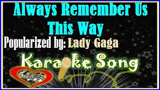 Always Remember Us This Way Karaoke Version by Lady Gaga Karaoke Cover [upl. by Boice]