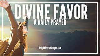 Prayer For Divine Favor  Prayer For Gods Uncommon Favour [upl. by Drazze]