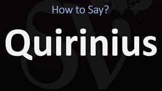 How to Pronounce Quirinius CORRECTLY [upl. by Maryrose]