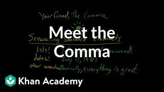 Meet the Comma  Punctuation  Grammar  Khan Academy [upl. by Leann]