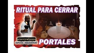 RITUAL PARA CERRAR PORTALES  ESOTERISMO AYUDA ESPIRITUAL [upl. by Paterson201]