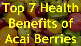 Top 7 Health Benefits of Acai Berries [upl. by Htieh]