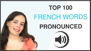 PRONOUNCE THE 100 MOST COMMON FRENCH WORDS [upl. by Nylrats]