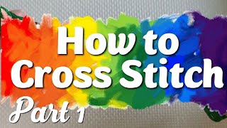 An Absolute Beginners Guide to Cross Stitch Part 1  Threading Needles and Crossing Xs [upl. by Haliak115]