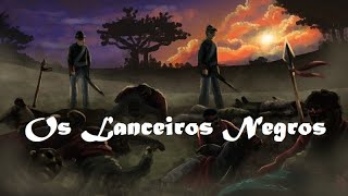 LANCEIROS NEGROS  HISTÓRIA EM MINUTOS [upl. by Devora]