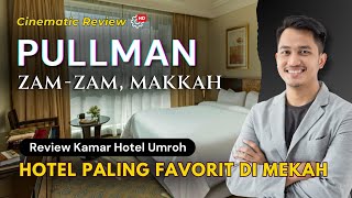 ZAMZAM PULLMAN MAKKAH 5  Room amp Restaurant Tour [upl. by Zsazsa]