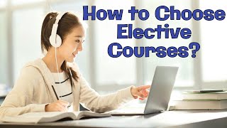 College and University Tips How to Choose Your Electives and Courses [upl. by Niras]