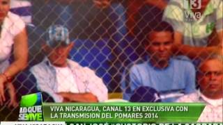 Viva Nicaragua Canal 13 en exclusiva este fin de semana con la transmisión del Pomares 2013 [upl. by Jarrod]