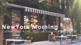 New York Coffee Shop Ambience  Positive Morning Jazz For Good Mood Cafe ASMR Wake Up In New York [upl. by Airdnaid]