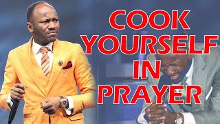 COOK YOURSELF IN PRAYER APOSTLE JOHNSON SULEIMAN [upl. by Mcnutt]