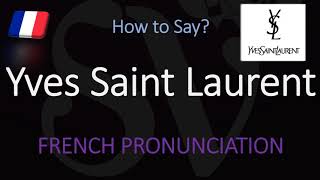 How to Pronounce Yves Saint Laurent CORRECTLY [upl. by Channa]