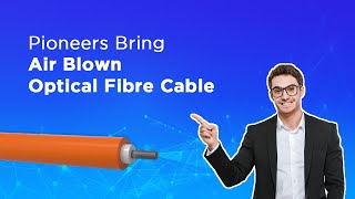 Pioneers Bring Air Blown Optical Fibre Cable [upl. by Celle]