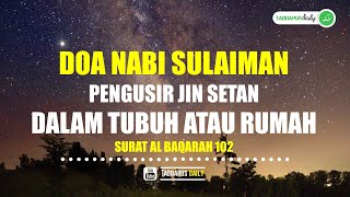 Bacaan Doa Nabi Sulaiman Untuk Mengusir Jin Setan Dalam Tubuh Atau Rumah  Surat Al Baqorah 102 [upl. by Anchie]