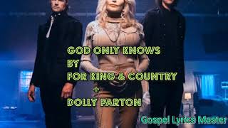 for King amp Country  Dolly Parton  God only knows Lyrics [upl. by Anastasia]