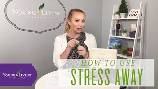 How to Use Stress Away Essential Oil  Young Living Essential Oils [upl. by Lihcox]