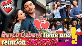 Burcu Özberk tiene una relación AMOROSA [upl. by Dzoba]