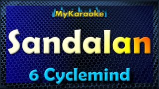 SANDALAN  Karaoke version in the style of 6 CYCLEMIND [upl. by Phippen859]