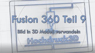 Fusion 360 Tutorial 9  Bild in 3D Modell verwandeln [upl. by Sirdi567]