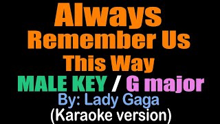 ALWAYS REMEMBER US THIS WAY  male key G  Lady Gaga karaoke version [upl. by Aldwin812]