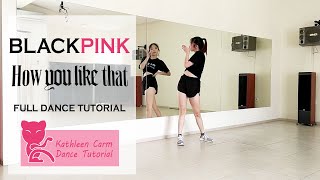 BLACKPINK  How You Like That  Full Dance Tutorial by Kathleen Carm [upl. by Ahsienot]