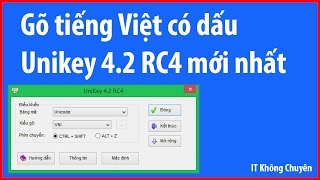 Phần mềm gõ tiếng Việt Unikey 42 RC4 phiên bản mới nhất hoàn toàn miễn phí ✅ IT Không Chuyên [upl. by France689]