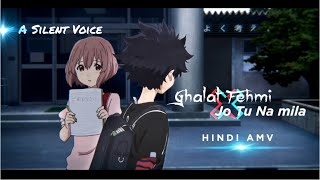 Ghalat Fehmi X Jo Tu Na Mila Amv  JalRaj  A Silent Voice AMV  Hindi Amv [upl. by Wivestad]