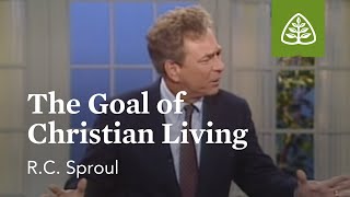 The Goal of Christian Living The Classic Collection with RC Sproul [upl. by Noonberg]