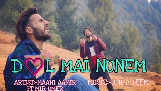 Dil Mai Nunem  Maahi aamir  FT MIR UMER  UMI A FEEM  New kashmiri love song [upl. by Salamanca]