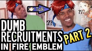 Hilariously Dumb Recruitments in Fire Emblem PART 2 [upl. by Nagram]