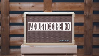 ACOUSTICCORE 30  Overview  For the way you play today  Blackstar [upl. by Ranice521]