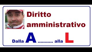 Dalla A alla L  Ripasso di diritto amministrativo  prima parte 18072020 [upl. by Shelli]