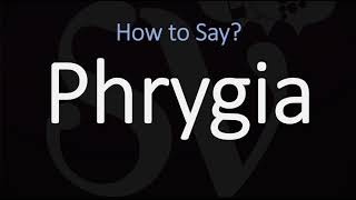 How to Pronounce Phrygia CORRECTLY [upl. by Thedrick51]