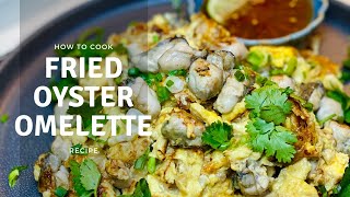 Ho Chiak Penang Oh Chien Recipe Fried Oyster Omelette [upl. by Sirkin]