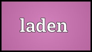 Laden Meaning [upl. by Eyllib]