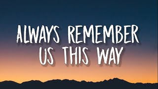 Lady Gaga  Always Remember Us This Way Lyrics [upl. by Egag]