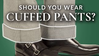 Should You Wear Cuffed Pants [upl. by Nosilla6]