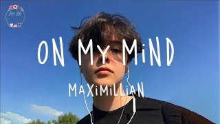 Maximillian  On My Mind Lyric Video [upl. by Darraj]