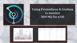 IBM MQ for zOS  monitoring using Prometheus and Grafana [upl. by Nnaerb]