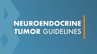 Neuroendocrine Tumor Guidelines [upl. by Sissy]