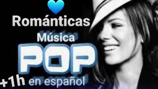 Musica POP en Español que Canciones que Enamoran ❤🔝 [upl. by Eilahs]