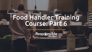 Food Handler Training Course Part 6 [upl. by Ainessej685]