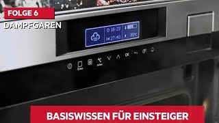 Basiswissen 6 für Einsteiger das DAMPFGAREN [upl. by Laetitia443]