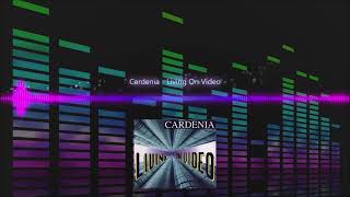 Cardenia  Living On Video [upl. by Calvert695]