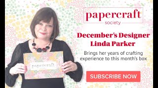 Papercraft Society December Box Reveal  Linda Parker [upl. by September]